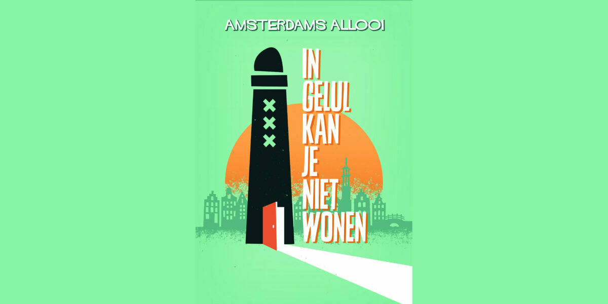 Amsterdams Allooi | In gelul kan je niet wonen