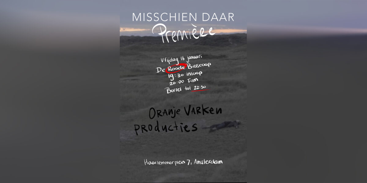 MiSSCHIEN DAAR | Première