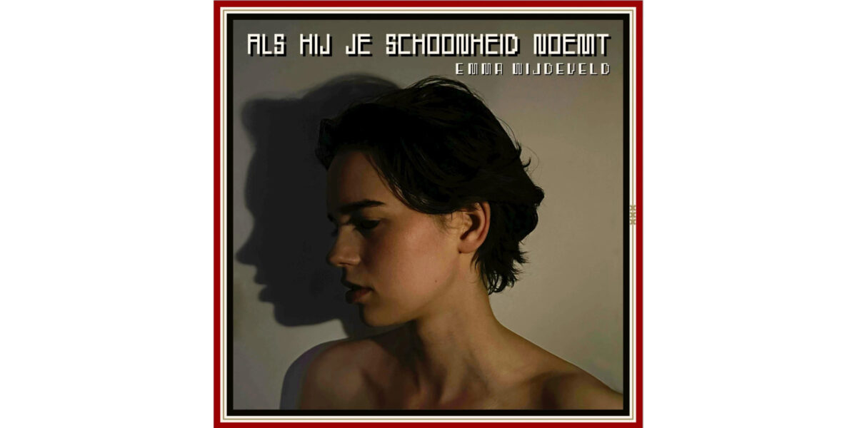 Emma Wijdeveld | Als Hij Je Schoonheid Noemt